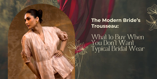 The Modern Bride’s Trousseau: What to Buy When You Don’t Want Typical Bridal Wear