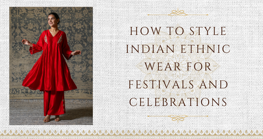 How to style Indian ethnic wear for festivals and celebrations.